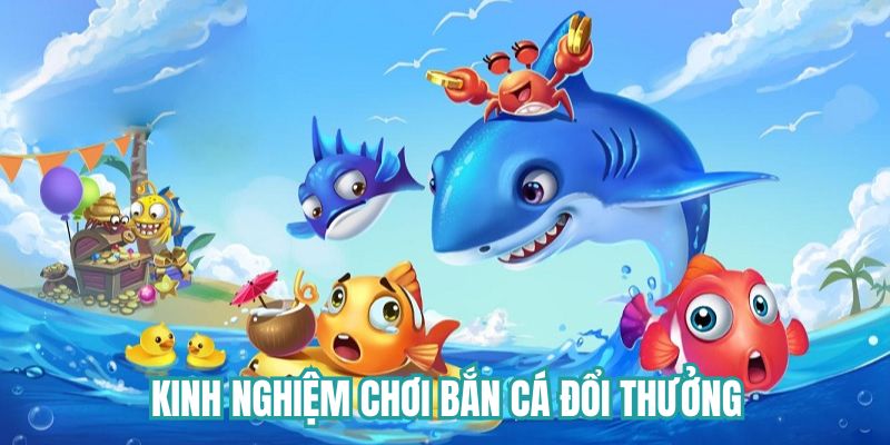 Bắn Cá Đổi Thưởng Hiện Đại | Tổng Hợp Những Tựa Game Hot