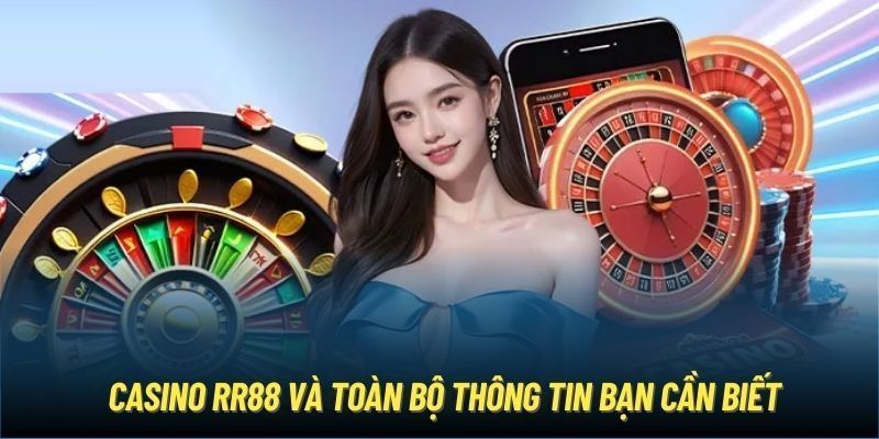 Thông tin tổng quan về sảnh Casino RR88